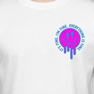 I’m fine, it’s fine, everything’s fine T-Shirt